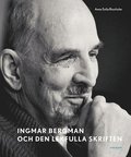 Ingmar Bergman och den lekfulla skriften : studier av anteckningar, utkast och filmider i arkivets samlingar