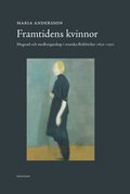 Framtidens kvinnor : mognad och medborgarskap i svenska flickbcker 1832-1921