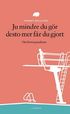 Ju mindre du g�r desto mer f�r du gjort : om livets paradoxer