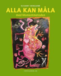 Alla kan m�la : med Momentmetoden (h�ftad)