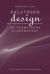 Salutogen design �r framtidens �ldreboende (inbunden)