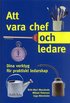 Att vara chef och ledare : dina verktyg f�r praktiskt ledarskap