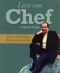 Livet som Chef : tankar om ledarskap och personlig utveckling (h�ftad)