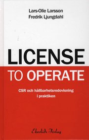 License to operate : CSR och h�llbarhetsredovisning i praktiken (inbunden)