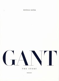 Gant the story (h�ftad)