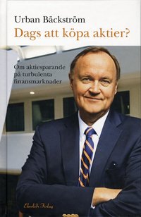Dags att k�pa aktier? : om aktiesparande p� turbulenta finansmarknader