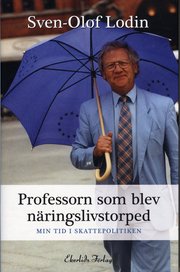 Professorn som blev n�ringslivstorped : min tid i skattepolitiken (inbunden)