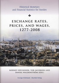 Exchange rates, prices, and wages 1277-2008 : historical Monetaru and Financial Statistics for Sweden (inbunden)