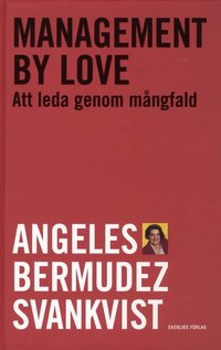 Management by love : att leda genom m�ngfald (inbunden)