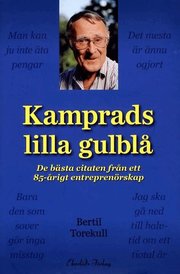 Kamprads lilla gulbl� : de b�sta citaten fr�n ett 85-�rigt entrepren�rskap (inbunden)