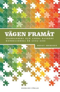 V�gen fram�t : Sparbankers och andra bankers h�ndelserika �r 2005-2011