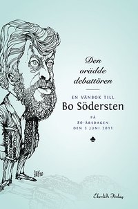 Den or�dde debat�ren : en v�nbok till Bo S�dersten p� 80-�rsdagen den 5 jun (h�ftad)