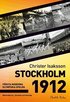 Stockholm 1912 : f�rsta moderna olympiska spelen - m�nniskorna, idrotten och