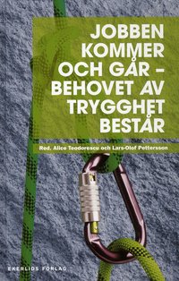 Jobben kommer och g�r : behovet av trygghet best�r (e-bok)