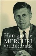 Han gjorde Mercuri vrldsledande : Curt Abrahamsson och Mercuri International