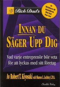 Innan du s�ger upp dig : Vad varje entrepren�r b�r veta f�r att lyckas med