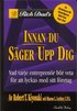Innan du s�ger upp dig : Vad varje entrepren�r b�r veta f�r att lyckas med