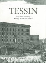 Tessin Nicodemus Tessin d.y. Kunglig arkitekt och vision�r (inbunden)
