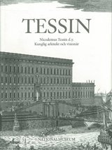 Nicodemus Tessin the Younger. Architecture and Power in Stockholm and Europe