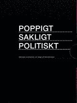 Poppigt sakligt politiskt : 1960-talets konsthantverk och design p� Nationalmuseum (inbunden)