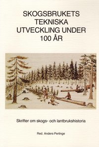 Skogsbrukets tekniska utveckling under 100 �r (h�ftad)