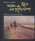Bortom all �ra och redlighet : tattarnas spel med r�ttvisan (inbunden)