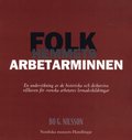 Folkhemmets arbetarminnen : en underskning av de historiska och diskursiva villkoren fr svenska arbetares levnadsskildringar