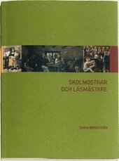 Skolmostrar och l�sm�stare : l�rare p� landet f�re folkskolereformen 1842 (h�ftad)