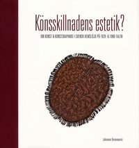 K�nsskillnadens estetik? : om konst och konstskapande i svensk hemsl�jd p� 1920- och 1990-talen (h�ftad)