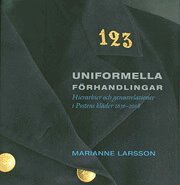 Uniformella f�rhandlingar : hierarkier och genusrelationer i Postens kl�der 1636 - 2008 (h�ftad)