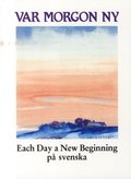 Var morgon ny : each day a new beginning p svenska
