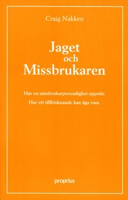 Jaget och missbrukaren : hur en missbrukarpersonlighet uppst�r : hur ett ti (h�ftad)