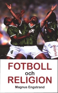Fotboll och religion : Vad finns det i fotboll? (pocket)