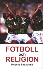 Fotboll och religion : Vad finns det i fotboll? (pocket)