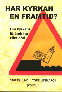 Har kyrkan en framtid? : om kyrkans f�r�ndring eller d�d (h�ftad)