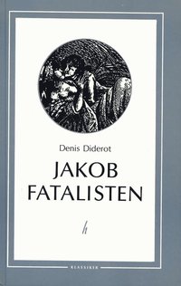 Jakob fatalisten och hans husbonde : landsv�gsliv, k�rlekshandel och krogan (inbunden)