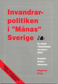 Invandrarpolitiken i "M�nas" Sverige : en debatt i �landsbladet v�rvintern (h�ftad)