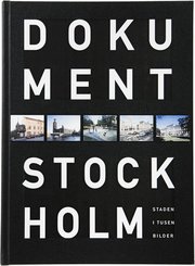 Dokument Stockholm : staden i tusen bilder (inbunden)