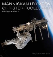 M�nniskan i rymden : fr�n Sputnik till Mars (inbunden)