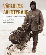 V�rldens �ventyrare : 53 otroliga uppt�cksf�rder (inbunden)