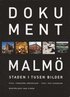 Dokument Malm�; staden i tusen bilder
