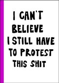 I can't believe I still have to protest this shit : 100 r av kvinnokamp i affischer