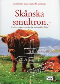 Sk�nska smultron : en bok om mysiga, annorlunda, roliga & vackra st�llen i Sk�ne (h�ftad)