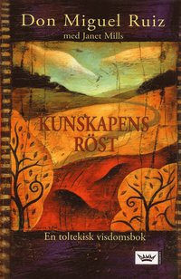 Kunskapens r�st : En toltekisk visdomsbok (h�ftad)