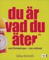 Du �r vad du �ter : sm� f�r�ndringar - stor skillnad
