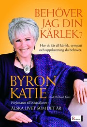 Beh�ver jag din k�rlek? : hur du f�r all k�rlek, sympati och uppskattning du beh�ver (inbunden)