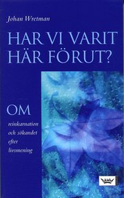Har vi varit h�r f�rut? : om reinkarnation och s�kandet efter livsmening (pocket)