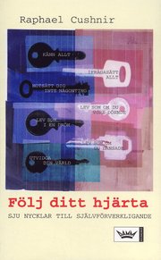 F�lj ditt hj�rta : sju nycklar till sj�lvf�rverkligande (pocket)