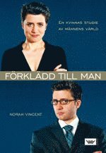 F�rkl�dd till man : En kvinnas studie av m�nnens v�rld (inbunden)