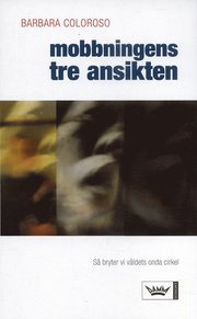 Mobbningens tre ansikten : s� bryter vi v�ldets onda cirkel (pocket)